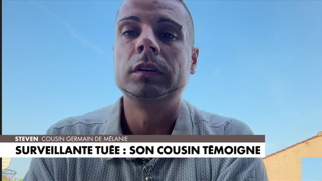 Steven, cousin de Mélanie : «C'était quelqu'un d'exceptionnel, qui avait toujours la joie de vivre»