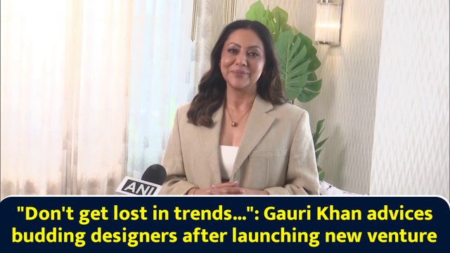 Don't get lost in trends... : Gauri Khan advices budding designers after launching new venture