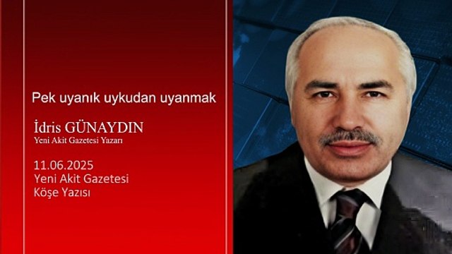 İdris Günaydın: Pek uyanık uykudan uyanmak