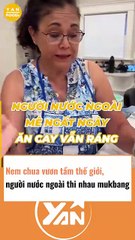Người nước ngoài thi nhau mukbang nem chua