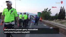 Bariyerlere çarpan genç motosiklet sürücüsü hayatını kaybetti