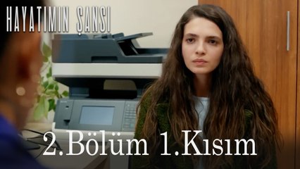 Hayatımın Şansı 2.Bölüm 1.Kısım