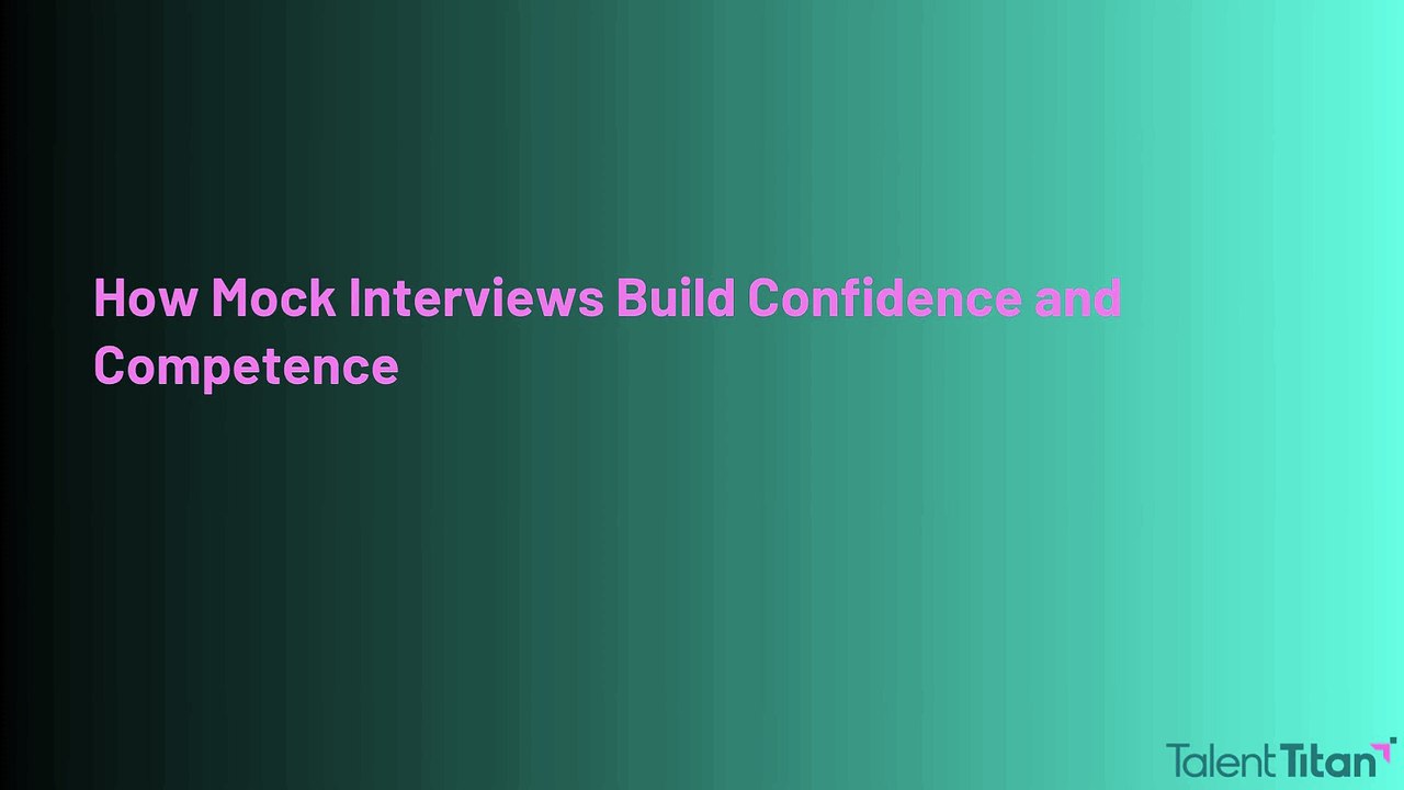 HOW MOCK INTERVIEWS BUILDS CONFIDENCE WITH TALENT TITAN