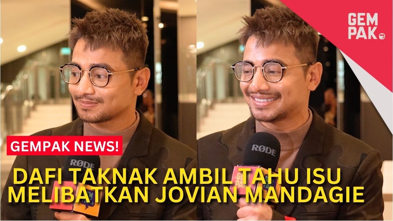 #GempakVideoNews : Dafi Enggan Ambil Tahu Isu Melibatkan Jovian Mandagie - "Sebab Itu Bukan..."