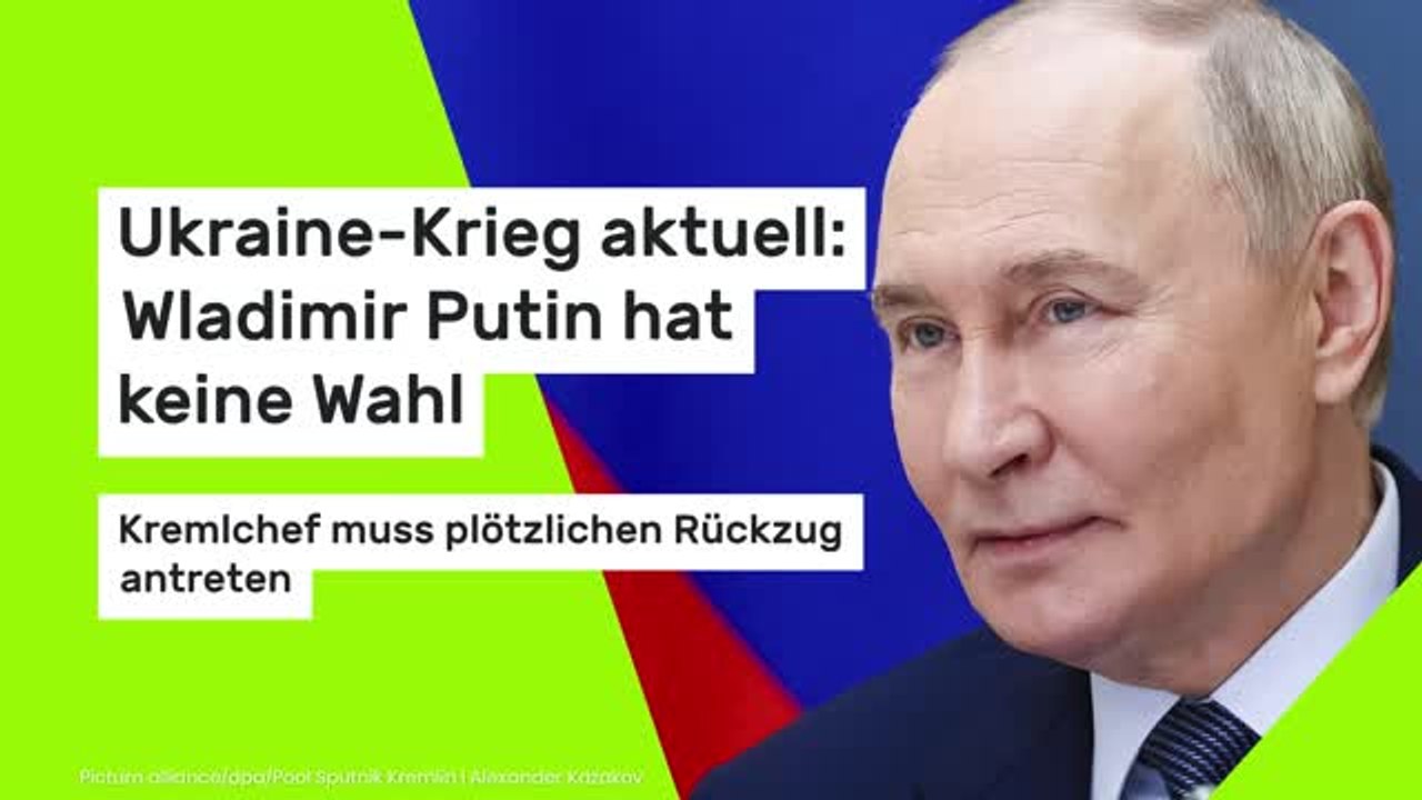 Ukraine-Krieg aktuell: Wladimir Putin hat keine Wahl: Kremlchef muss plötzlichen Rückzug antreten