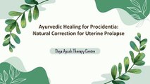 Ayurvedic Healing for Procidentia Natural Correction for Uterine Prolapse