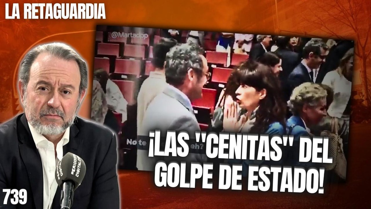 La Retaguardia #739 / ¡Las "cenitas" del golpe de Estado!