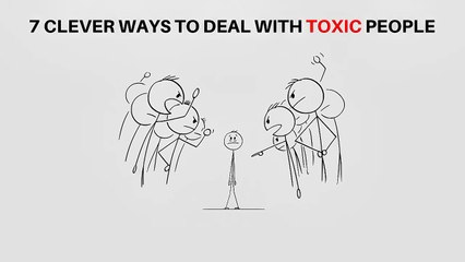 7 Clever Ways to deal with Toxic People