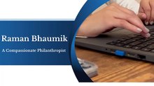 Raman Bhaumik - A Compassionate Philanthropist