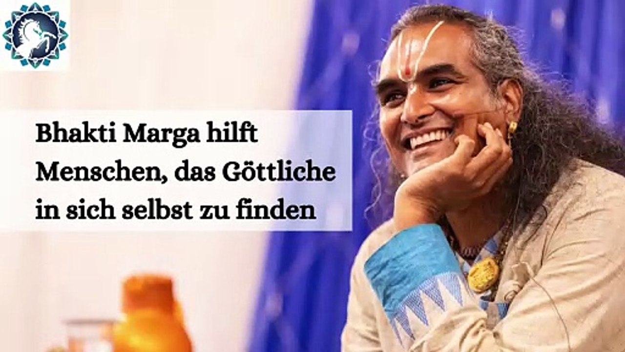 Bhakti Marga hilft Menschen, das Göttliche in sich selbst zu finden