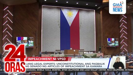 Ilang legal experts - Unconstitutional ang pagbalik ng Senado ng articles of impeachment sa Kamara | 24 Oras