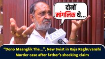 “Dono Maanglik The…”, New twist in Raja Raghuvanshi Murder case after father’s shocking claim