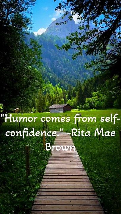Humor comes from self confidence