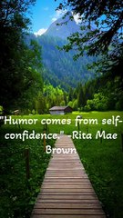 Humor comes from self confidence