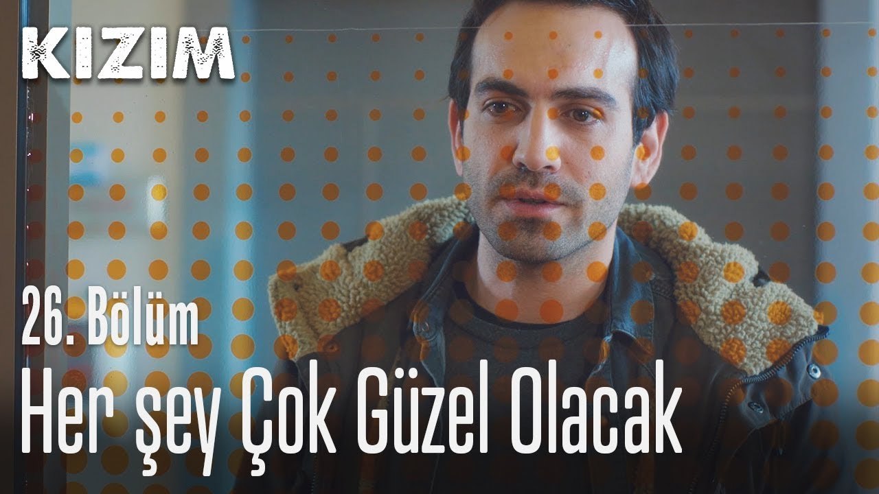 Her şey çok güzel olacak - Kızım 26. Bölüm