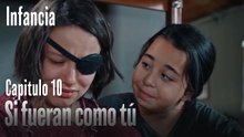 Si fueran como tú- İnfancia Episodio 10