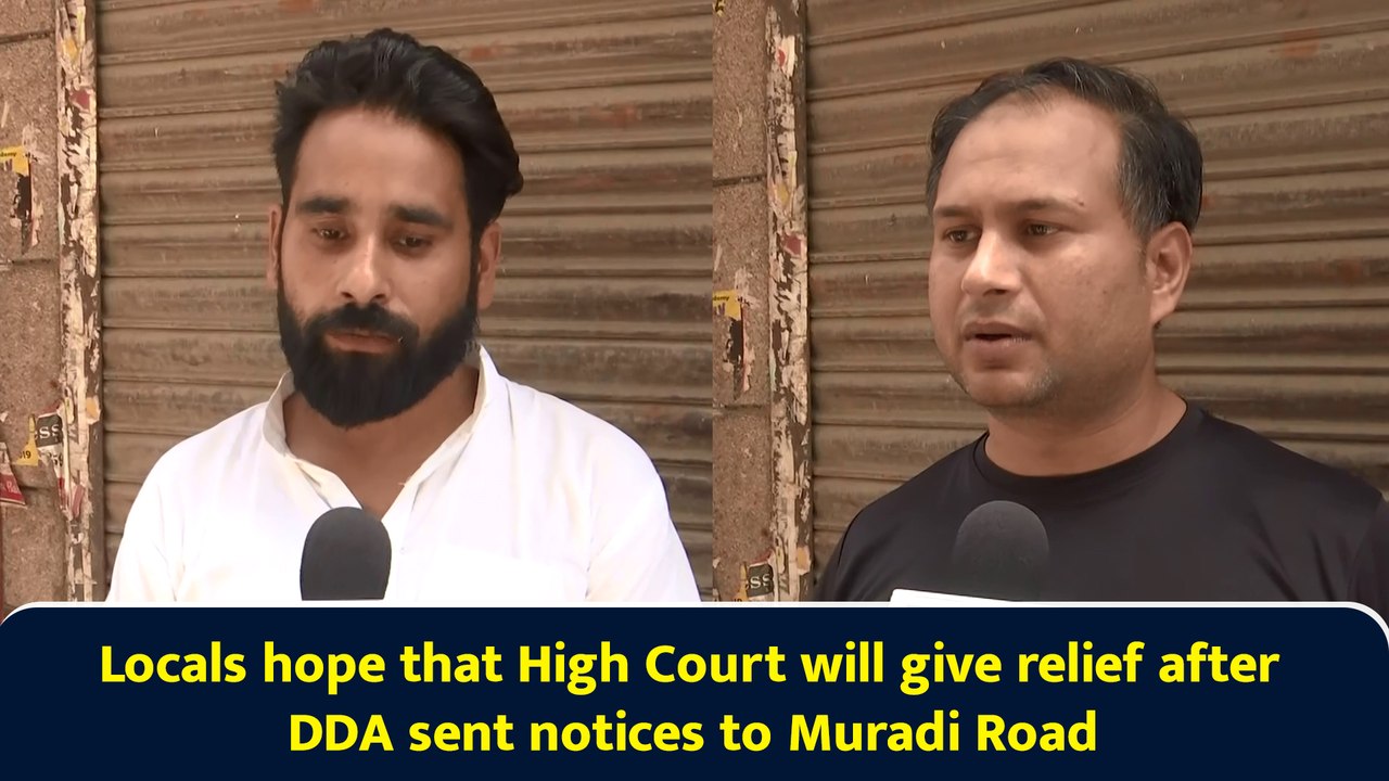 Locals hope that High Court will give relief after DDA sent notices to Muradi Road
