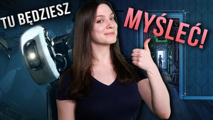 8 gier, które ZMUSZĄ cię do myślenia