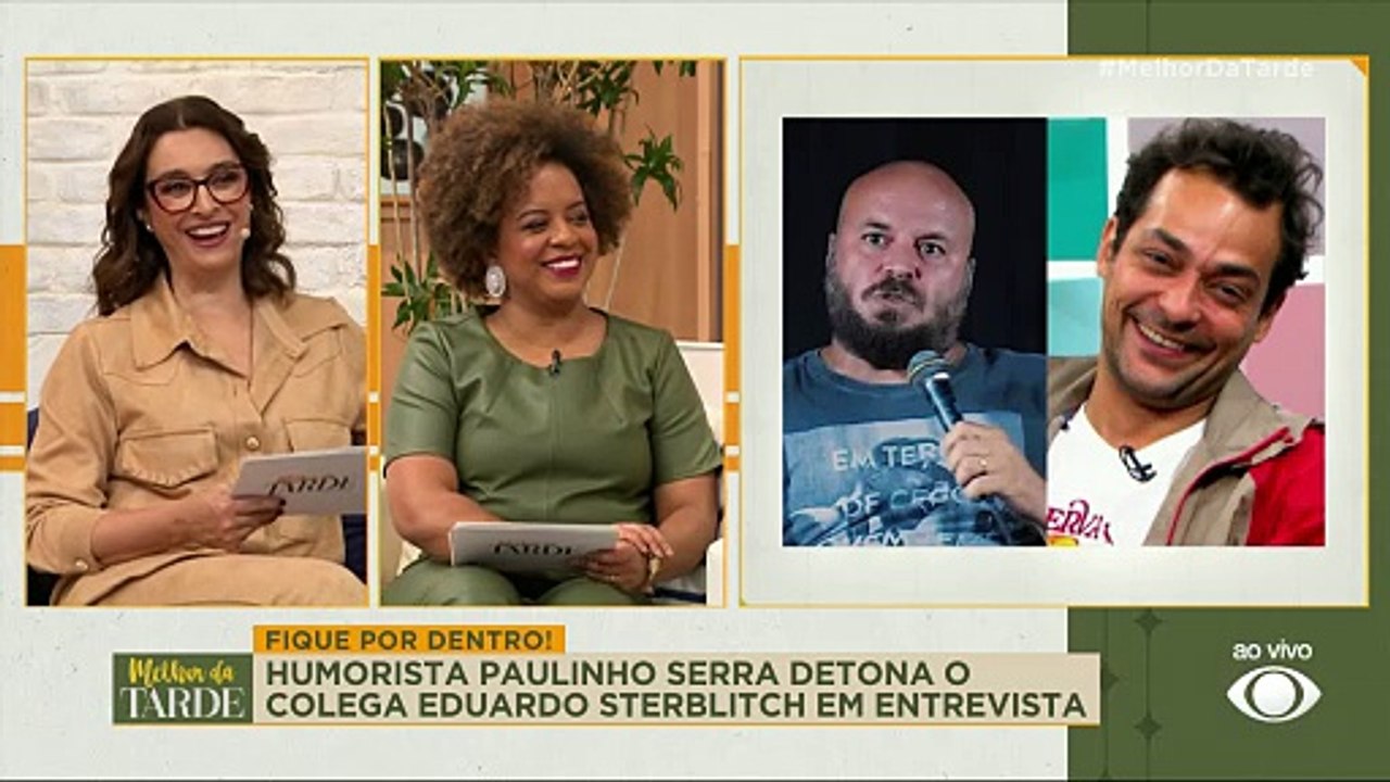Humorista Paulinho Serra detona Eduardo Sterblitch: "Foi muito interesseiro" | Melhor da Tarde