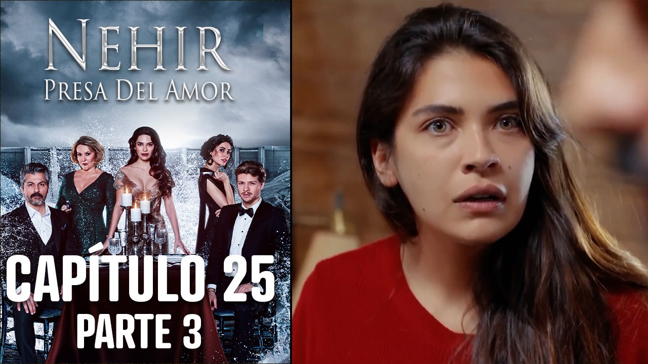 Nehir - Presa Del Amor - Capitulo 25 Parte 3