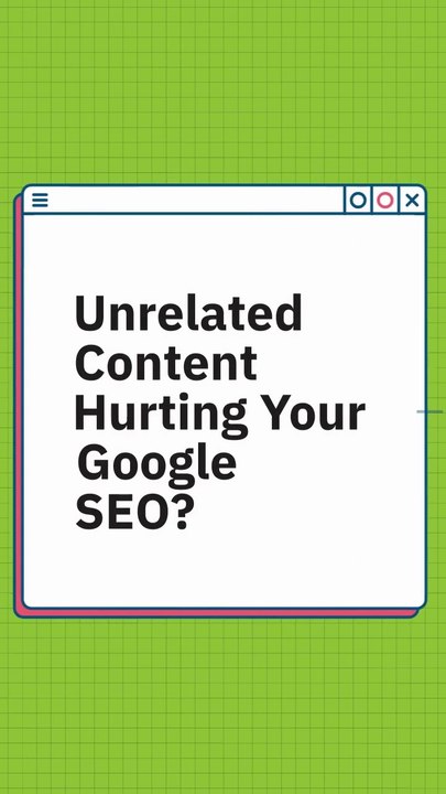 Google Warns: Unrelated Content on Your Site May Tank Your Rankings!