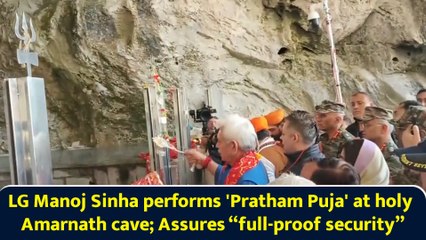 LG Manoj Sinha performs 'Pratham Puja' at holy Amarnath cave; Assures “full-proof security”