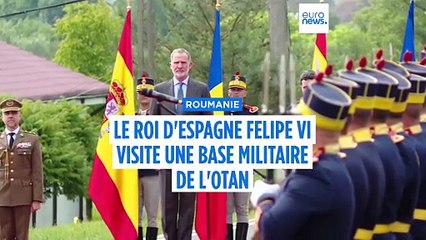 Le roi d'Espagne Felipe VI salue l'unité de l'OTAN lors de sa visite officielle en Roumanie