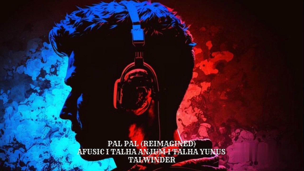 Pal Pal (Re-imagined) – Afusic x Talha Anjum x Talha Yunus x Talwinder | Nostalgic Vibes Lo-Fi
