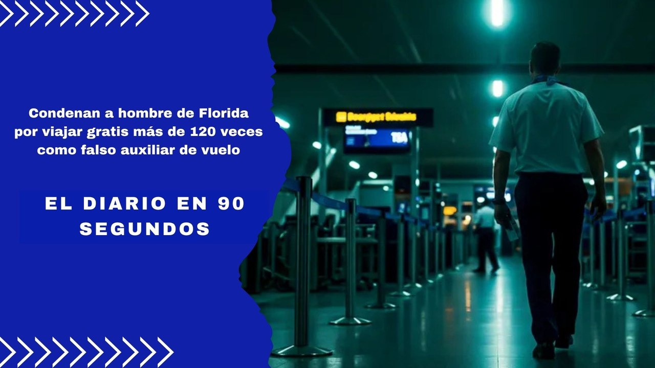 Condenan a hombre de Florida por viajar gratis más de 120 veces como falso auxiliar de vuelo | El Diario en 90 segundos