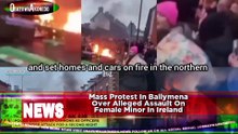 Mass Protest In Ballymena Over Alleged Assault On Female Minor In Ireland
