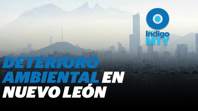 Nuevo león enfrenta una crisis ambiental Reporte Indigo