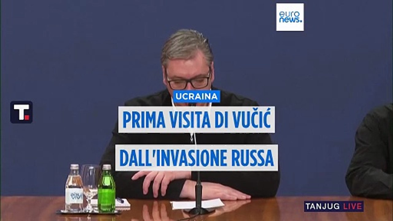 Ucraina: prima visita del presidente serbo Aleksandar Vučić dall'inizio della guerra