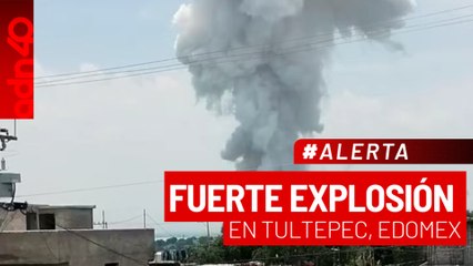 🚨¡Última Hora! Reportan una fuerte explosión en Tultepec, EDOMEX