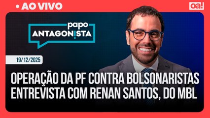 Operação da PF contra bolsonaristas/Entrevista com Renan Santos, do MBL | Papo Antagonista 19/12/25