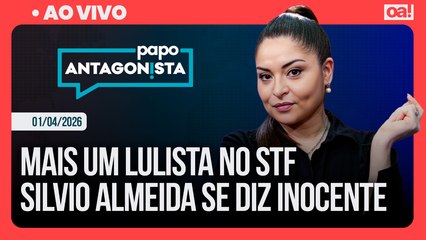 Mais um lulista no STF | Silvio Almeida se diz inocente | Papo Antagonista - 01/04/2026