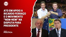 Ato em apoio a Ricardo Ferraço e o movimento “nem-nem” na disputa para presidente | Tribuna Política #09