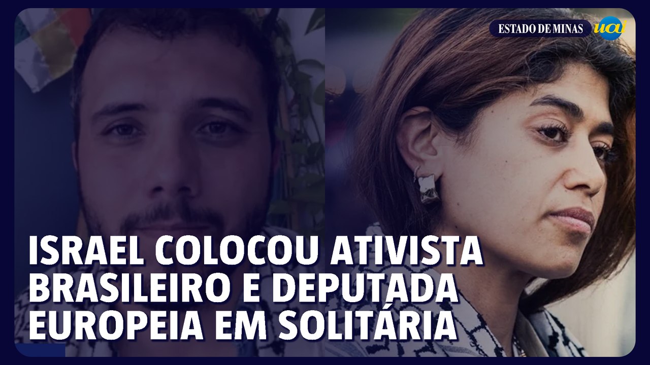 Brasileiro e deputada europeia foram colocados em solitária em Israel