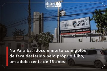 Na Paraíba, idoso é morto com golpe de faca desferido pelo próprio filho, um adolescente de 16 anos