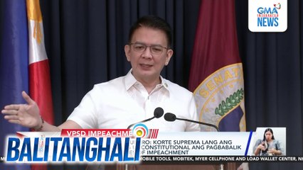 Senate President Escudero - Korte suprema lang ang makapagsasabi kung uncostitutional ang pagbabalik sa Kamara ng articles of impeachment | Balitanghali