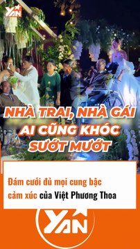 Đám cưới đủ mọi cung bậc cảm xúc của Việt Phương Thoa