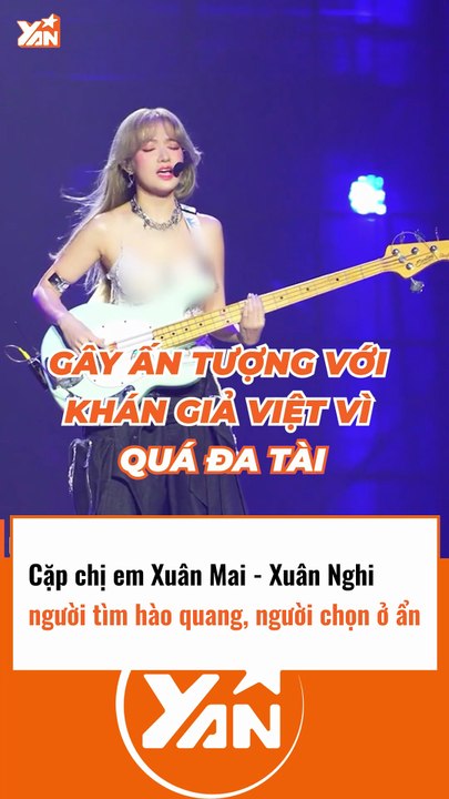Cặp chị em Xuân Mai - Xuân Nghi, người tìm hào quang người ở ẩn