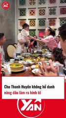 CHU THANH HUYỀN không hổ danh nàng dâu làm ra kinh tế