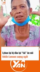 LYHAN lại bị đào lại TÀI ăn nói khiến LAMOON sượng ngắt
