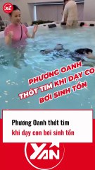 PHƯƠNG OANH thót tim khi dạy con bơi sinh tồn