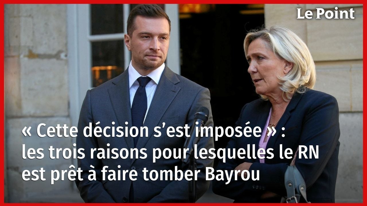 « Cette décision s’est imposée » : les trois raisons pour lesquelles le RN est prêt à faire tomber Bayrou
