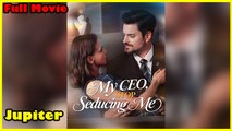 My CEO Stop Seducing Me (2025) - FULL HD [Eng Sub]