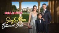 Single Mom, Billionaire's Bride - Full