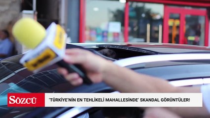 'Türkiye'nin en tehlikeli mahallesinde' skandal görüntüler! 'Herkesin canını alacağım'
