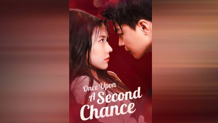 Once Upon A Second Chance Chinese Drama