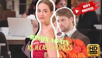 Begin Again With The Rejected Heiress Full Movie HD - Drama ShortFilms Hot